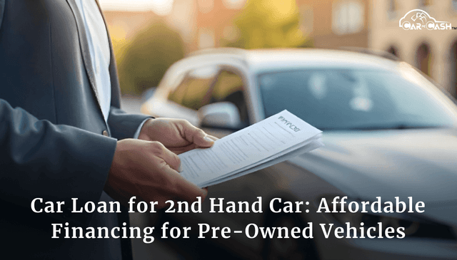 Car Loan for 2nd Hand Car: Affordable Financing for Pre-Owned Vehicles