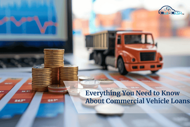 Everything You Need to Know About Commercial Vehicle Loans 
