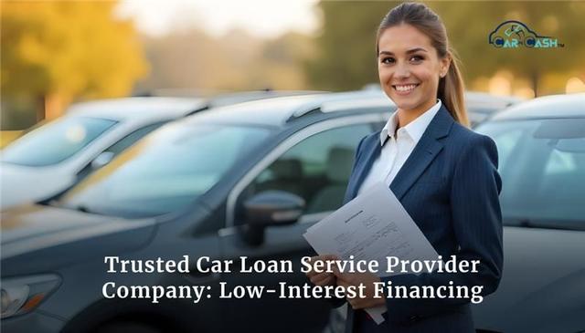 Trusted Car Loan Service Provider: Low-Interest Financing