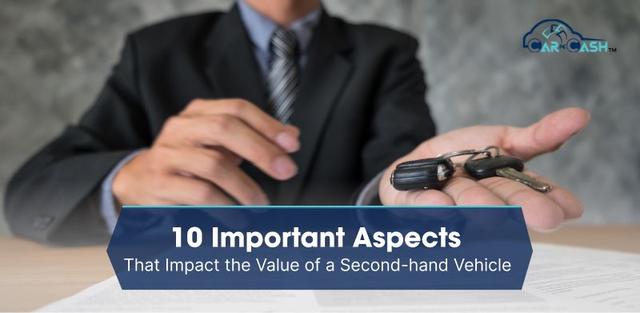 10 Important Aspects That Impact the Value of a Second-hand Vehicle